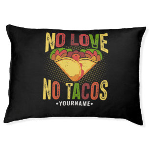 No LOVE No Tacos Funny Taco Pun Pet Bed