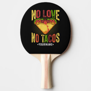 No LOVE No Tacos Funny Taco Pun Ping Pong Paddle