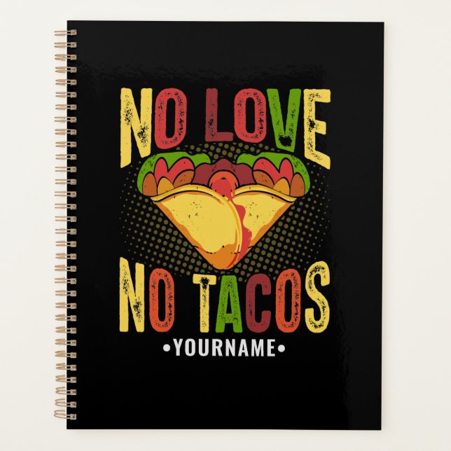 No LOVE No Tacos Funny Taco Pun Planner (Front)