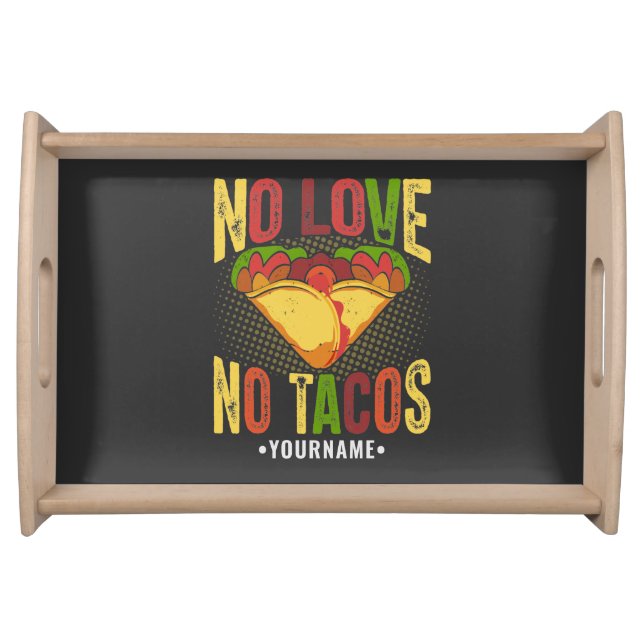 No LOVE No Tacos Funny Taco Pun Serving Tray (Front)