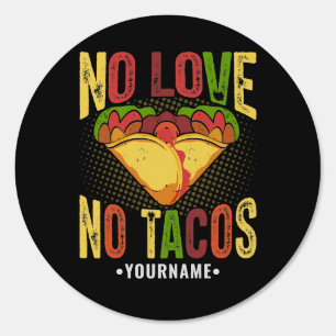 No LOVE No Tacos Funny Taco Pun Sign