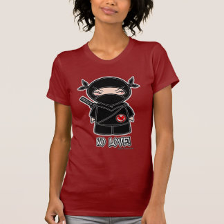 No Love! T-shirt