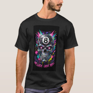 No Luck Just Skill — Cyber 8-Ball Skull T-Shirt