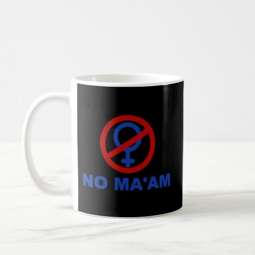 No MaAm Elected Politics Female Symbol Coffee Mug