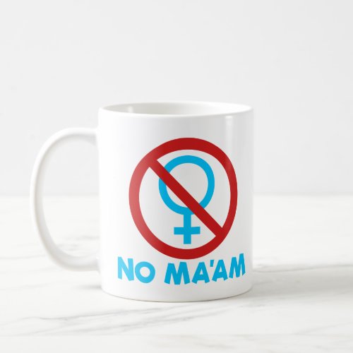 No Maam Funny Anti_Feminism Al Bundy No Maam  Coffee Mug