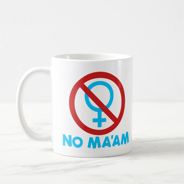 No Ma'am Funny Anti-Feminism Al Bundy No Ma'am  Coffee Mug (Left)