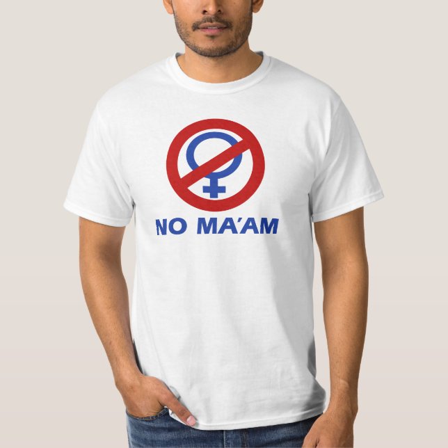 No Ma'am T-Shirt (Front)