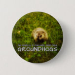 No man is a failure who has Groundhogs button