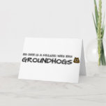No man is a failure who has Groundhogs Card