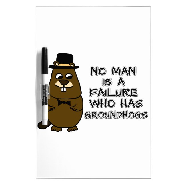 No man is a failure who has Groundhogs Dry Erase Board (Front)