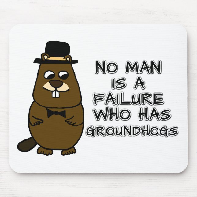 No man is a failure who has Groundhogs Mouse Pad (Front)