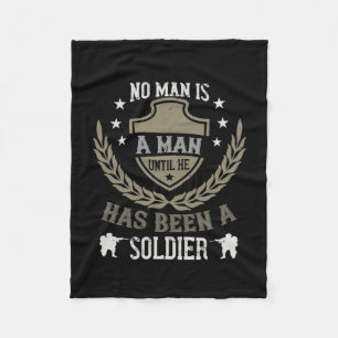No Man Is A Man Until He Has Been A Soldier Fleece Blanket