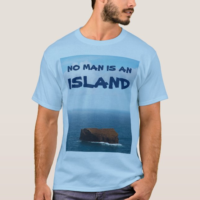 No Man is an Island T-Shirt (Front)