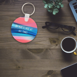 No man is wise at all times quote coral keychain