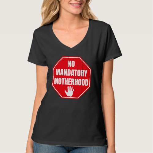 No Mandatory Motherhood Women Reproductive Rights  T_Shirt