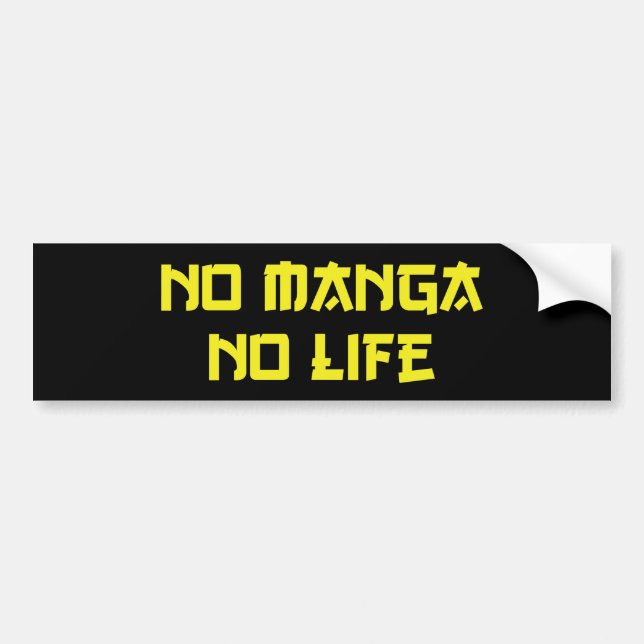 NO MANGA NO LIFE BUMPER STICKER (Front)