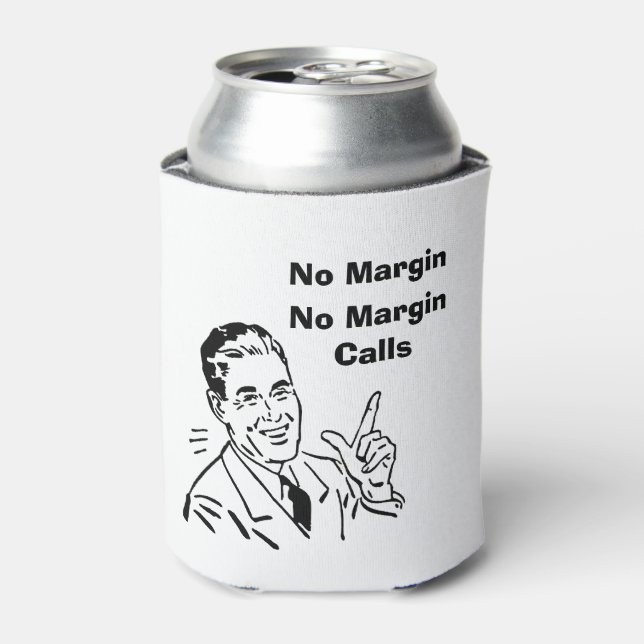 No Margin, No Margin Calls Can Cooler (Can Front)