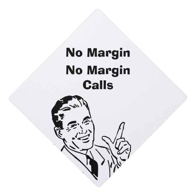 No Margin, No Margin Calls Graduation Cap Topper (Front)