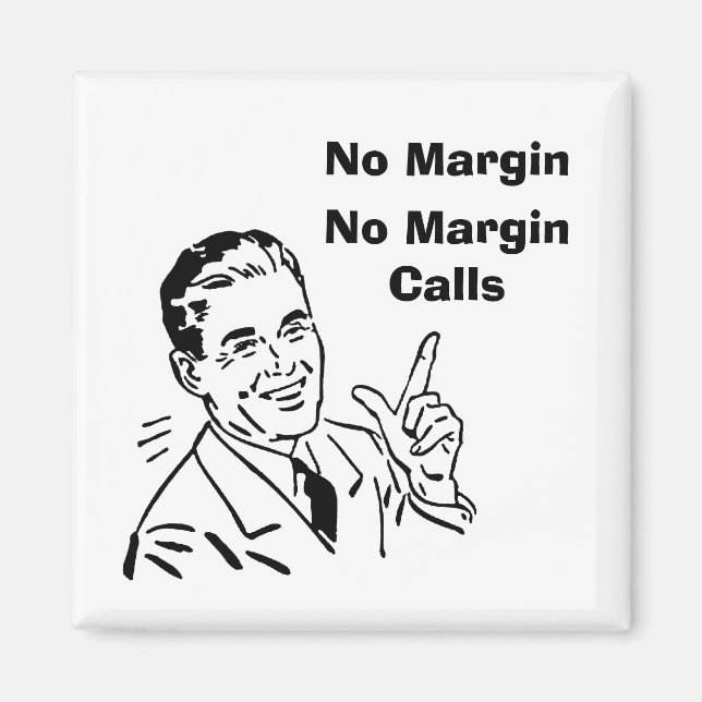 No Margin, No Margin Calls Magnet (Front)