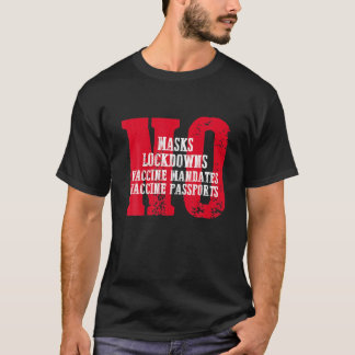 No Masks Lockdowns Vaccine Mandates Or Passports A T-Shirt
