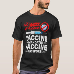 NO Masks Lockdowns Vaccine Mandates Or Passports M T-Shirt