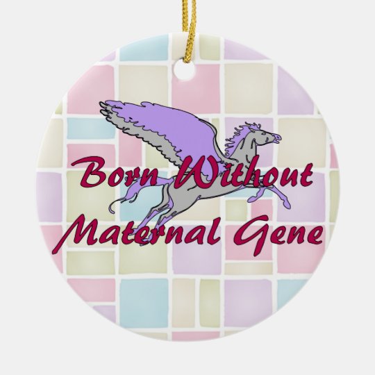 No Maternal Gene Ceramic Ornament