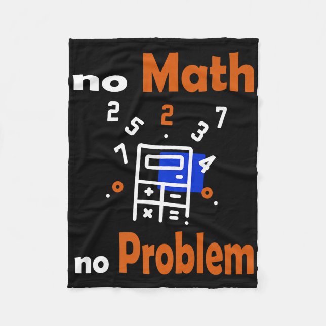 No Math, No Problem Quote School Funny Maths Teach Fleece Blanket (Front)