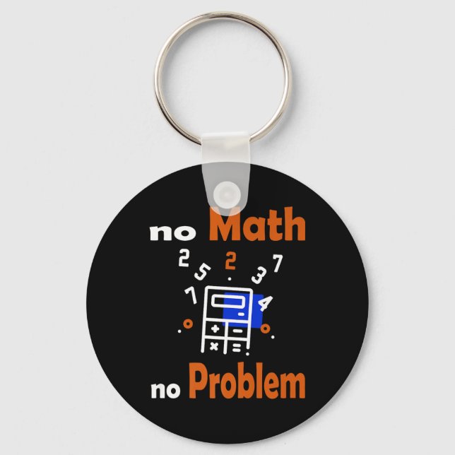 No Math, No Problem Quote School Funny Maths Teach Keychain (Front)