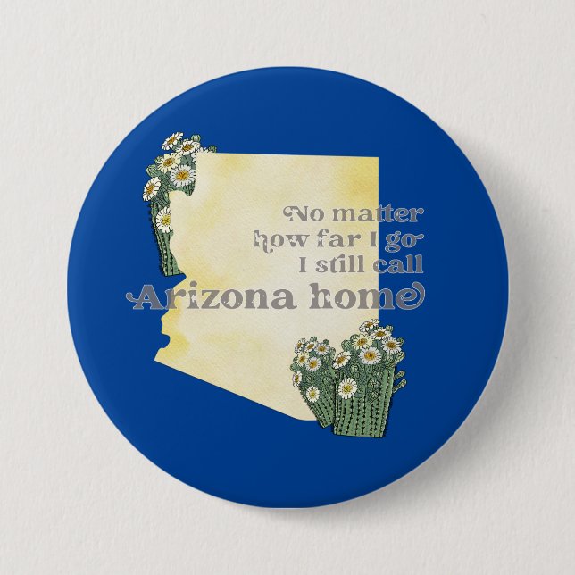 No Matter How Far I Go I still Call Arizona Home Button (Front)