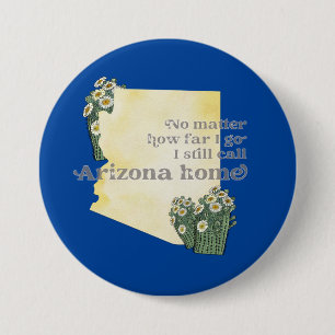 No Matter How Far I Go I still Call Arizona Home Button