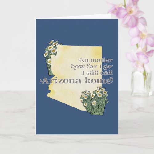 No Matter How Far I Go I still Call Arizona Home Card