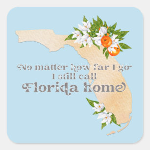 No Matter How Far I Go I still Call Florida Home Square Sticker