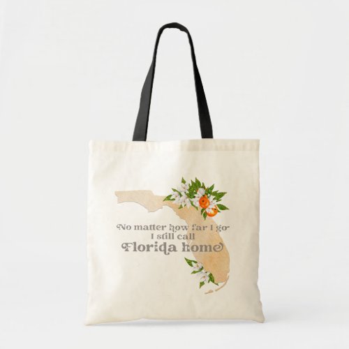 No Matter How Far I Go I still Call Florida Home Tote Bag