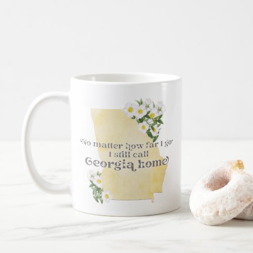 No Matter How Far I Go I still Call Georgia Home Coffee Mug
