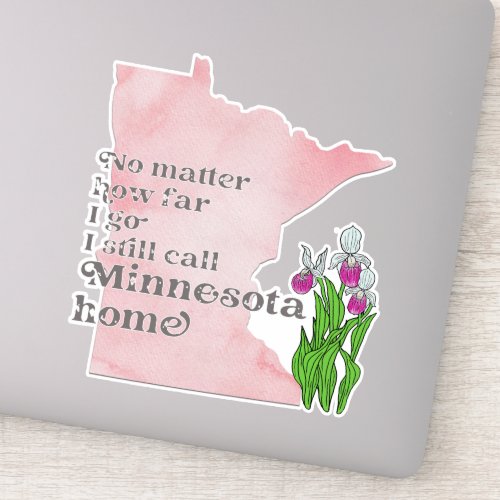 No Matter How Far I Go I still Call Minnesota Home Sticker