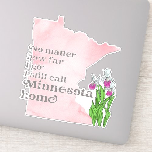 No Matter How Far I Go I still Call Minnesota Home Sticker