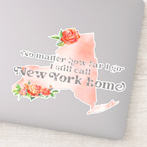 No Matter How Far I Go I still Call New York Home Sticker