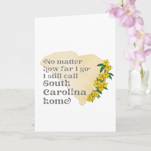 No Matter How Far I Go I still Call South Carolina Card