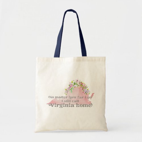 No Matter How Far I Go I still Call Virginia Home Tote Bag
