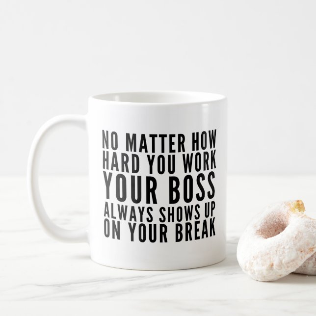 No Matter How Hard You Work Coffee Mug (With Donut)