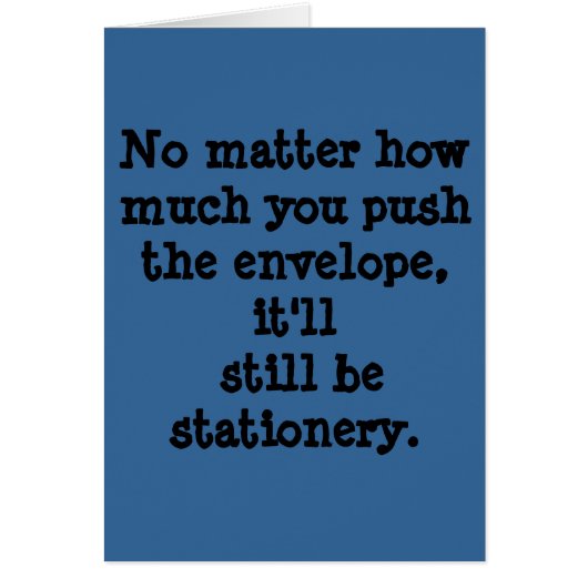 No matter how much you push the envelope, it'll... cards (Front)