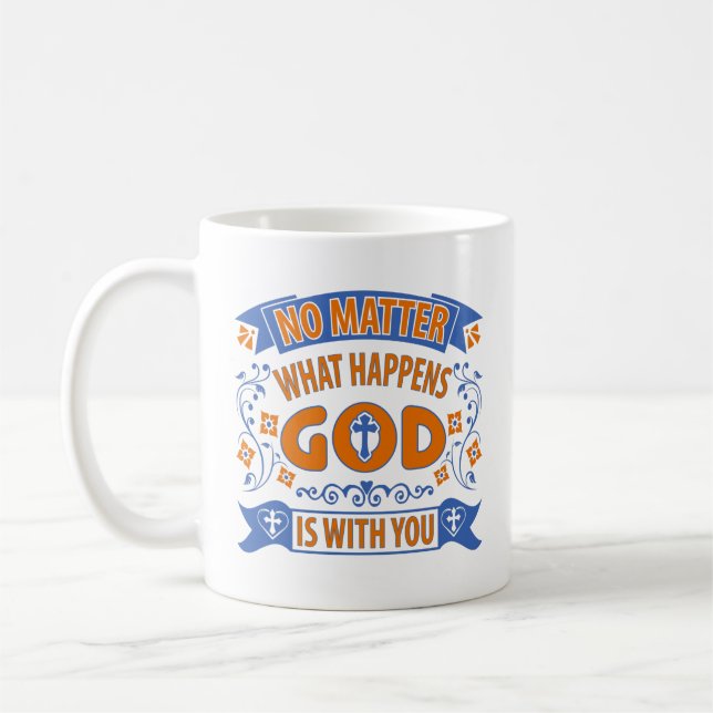 No Matter What Happens God Is With You Blue Orange Coffee Mug (Left)