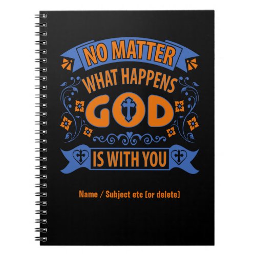 No Matter What Happens God Is With You on Black Notebook