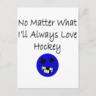 No Matter What I'll Always Love Hockey Postcard