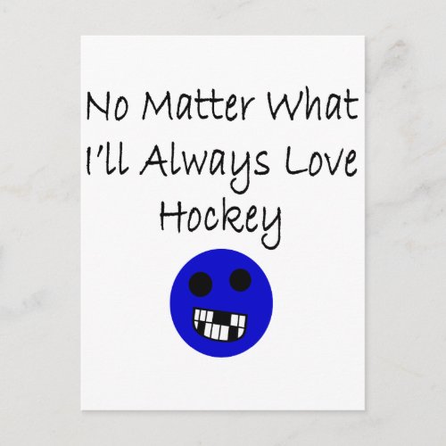 No Matter What Ill Always Love Hockey Postcard