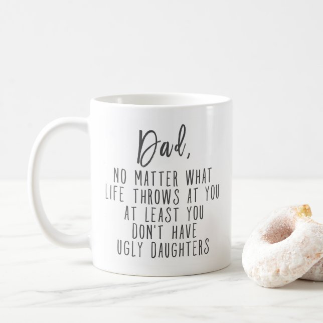 No matter what life throws at you dad's coffee mug (With Donut)