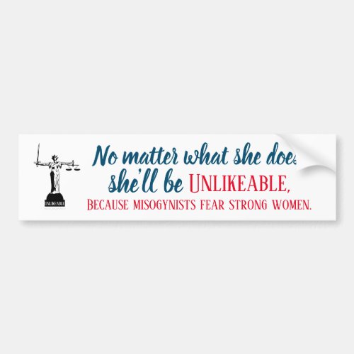 No Matter What She Does Shes Unlikeable Political Bumper Sticker