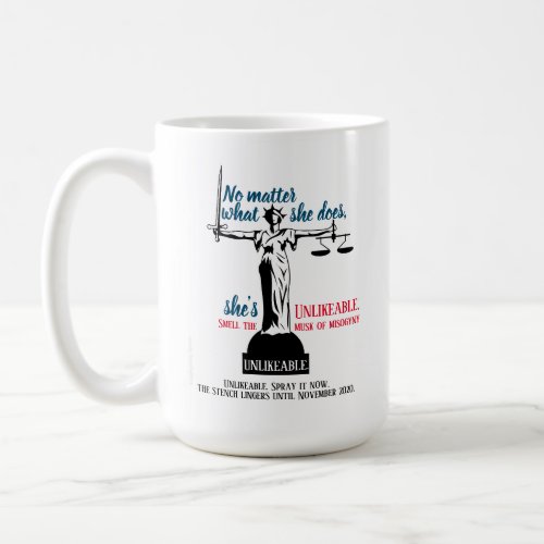 No Matter What She Does Shes Unlikeable Political Coffee Mug