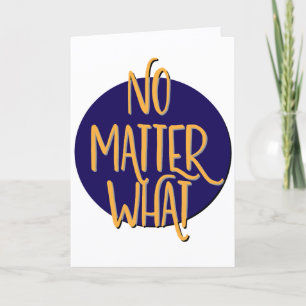 No Matter What Slogan Anniversary Card