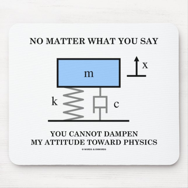 No Matter What You Say You Cannot Dampen Physics Mouse Pad (Front)